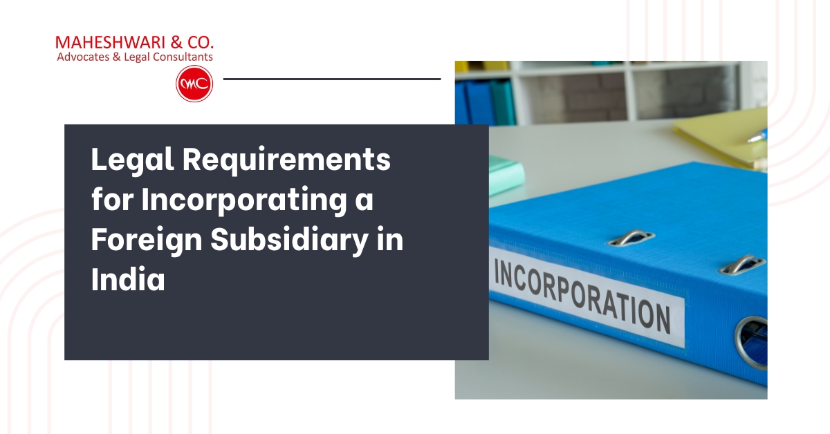 Legal Requirements for Incorporating a Foreign Subsidiary in India