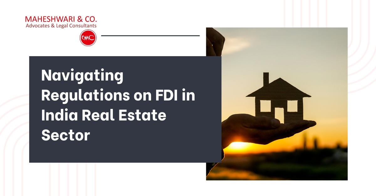 Navigating Regulations on FDI in India Real Estate Sector