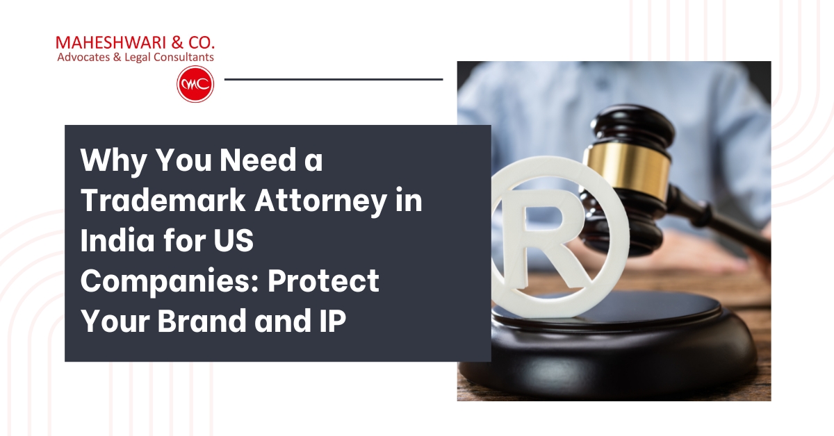 Why You Need a Trademark Attorney in India for US Companies Protect Your Brand and IP