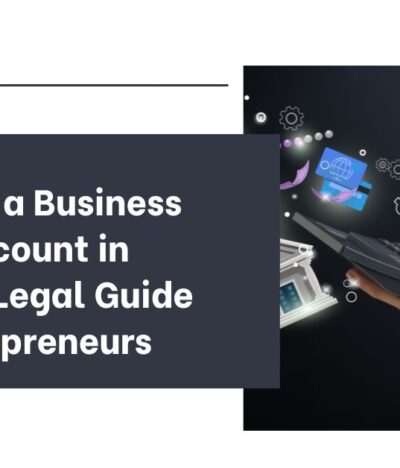 Opening a Business Bank Account in India: A Legal Guide for Entrepreneurs